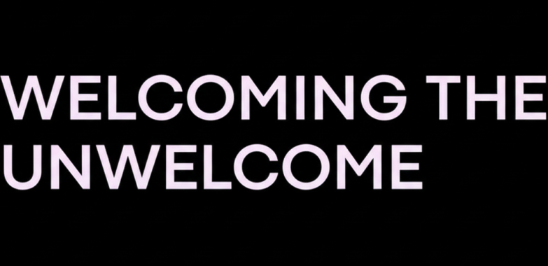 Welcome The Unwelcome