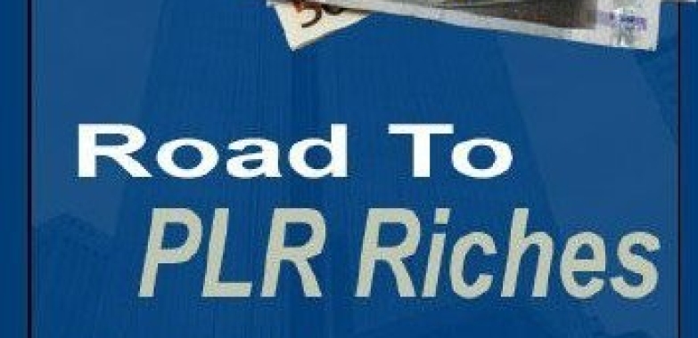 Road to PLR Riches