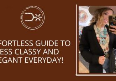 Effortless Guide to Dress Classy and Elegant Everyday! – Heels N Spurs (Texas, USA)