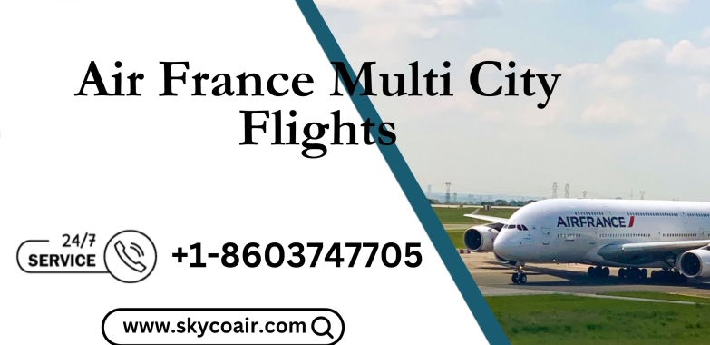Air France Multi City Flights Customer Service | (+1-8603747705)