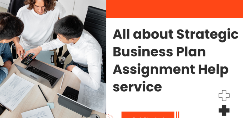 All about  Strategic Business Plan Assignment Help service