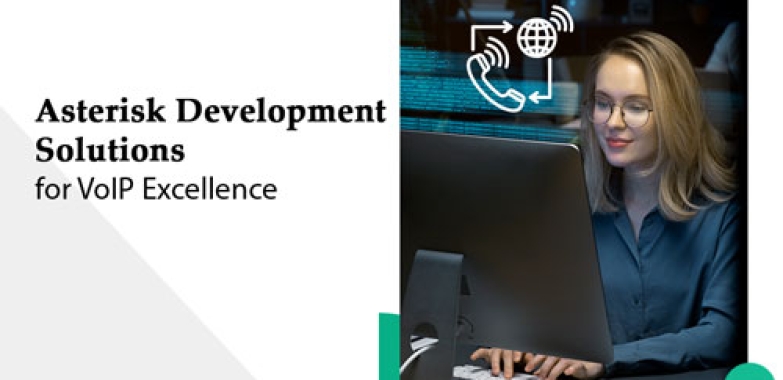Asterisk Development Solutions for VoIP Excellence