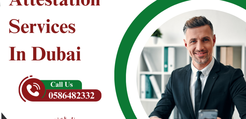 Attestation Services in Dubai
