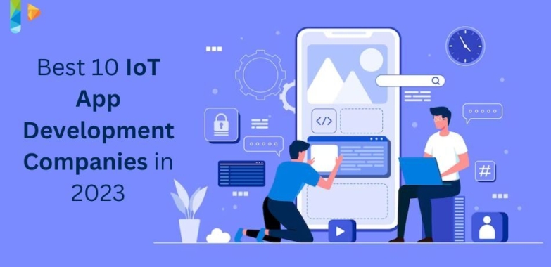 Best IoT App Development Companies in 2023