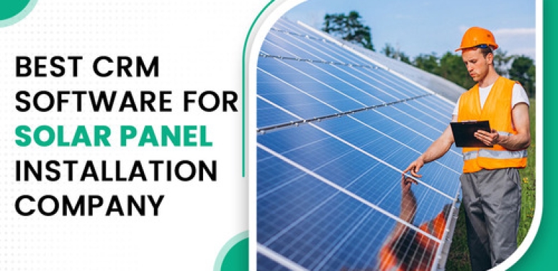 Best CRM Software for Solar Panel Installation Company – Vindaloo Softtech