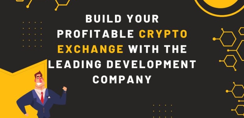 Build Your Profitable Crypto Exchange with the Leading Development Company