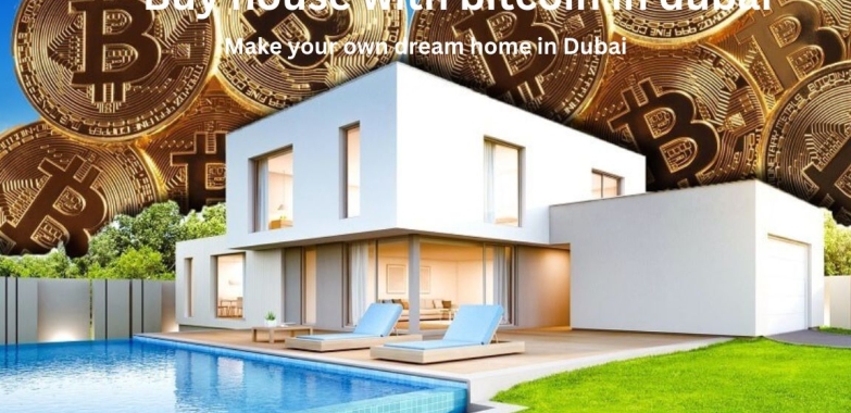 How to buy house with bitcoin in dubai: A Step-by-Step Guide