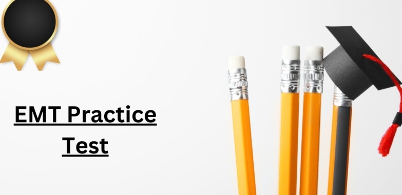 Pass the EMT Practice Test: A Complete Guide to Success