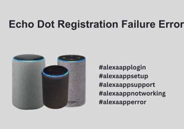 Echo Dot Registration Failure Error | +1-800-976-7616 | Alexa Support