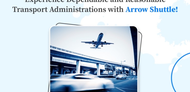 Experience Dependable and Reasonable Transport Administrations with Arrow Shuttle!