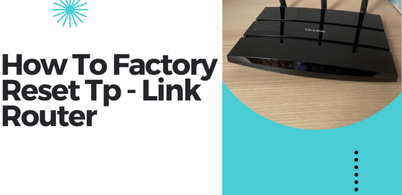 How to Reset a TP-Link Router to Factory Defaults | +1-800-487-3677