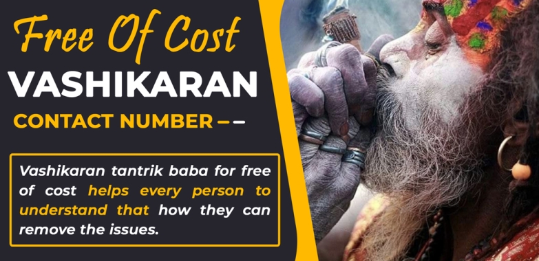 Free Of Cost Vashikaran Contact Number – Powerful Vashikaran Astrologer
