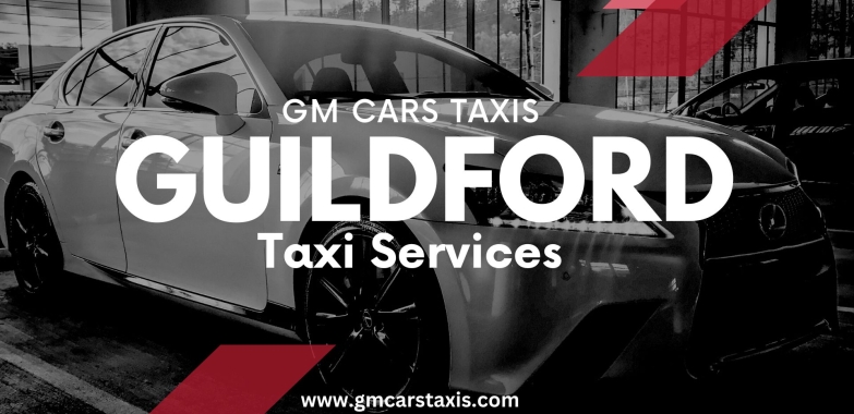 Affordable, Reliable Gatwick to Guildford Taxi Services