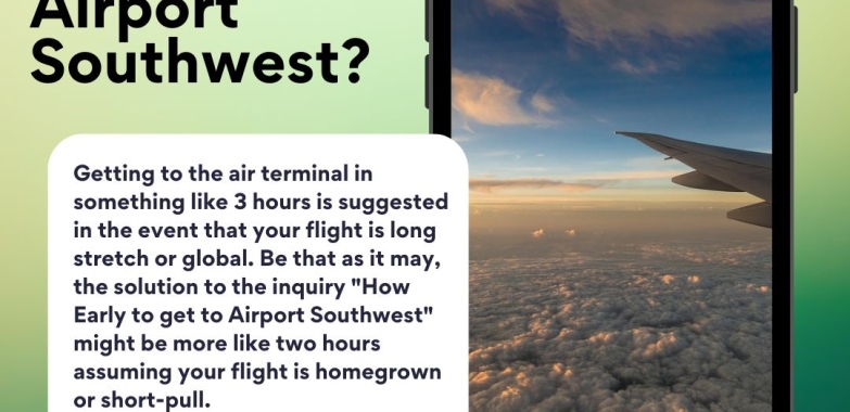 How Early should I get to the Airport Southwest?