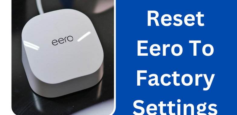 How To Reset Eero To Factory Settings | +1-877-930-1260 | Eero Support