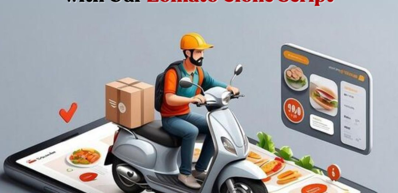 Launch Your Own Food Delivery App with Our Zomato Clone Script