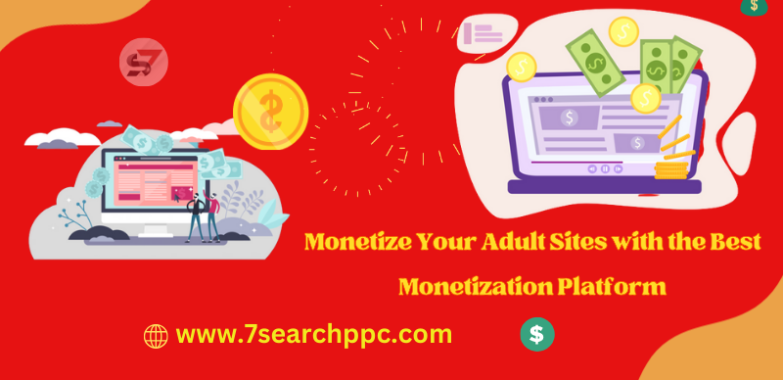 Using The Best Adult Sites Monetization Platform, You Can Make Money
