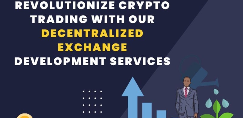 Revolutionize Crypto Trading with Our Decentralized Exchange Development Services