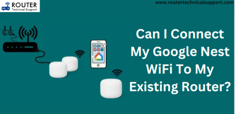 Connect My Google Nest WiFi To My Existing Router