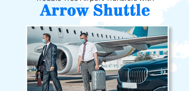 Trouble-free Airport Transfers with Arrow Shuttle