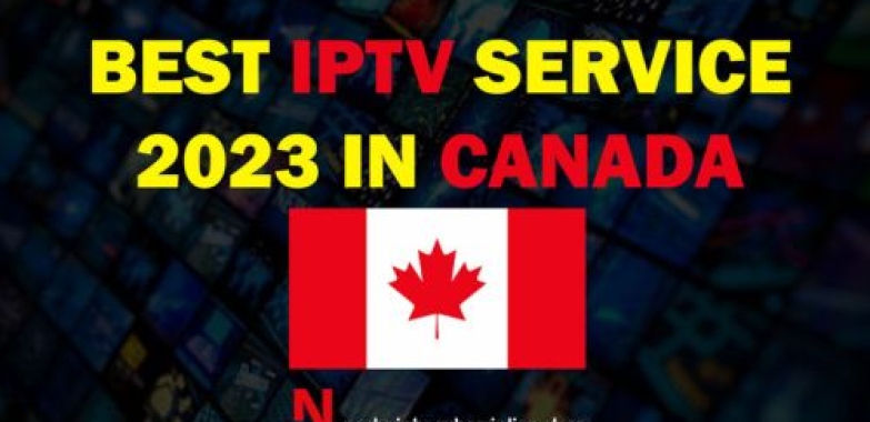 BEST IPTV SERVICE IN CANADA 2023
