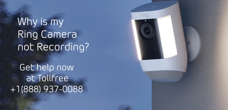 Why ring camera not recording | +1-888-937-0088
