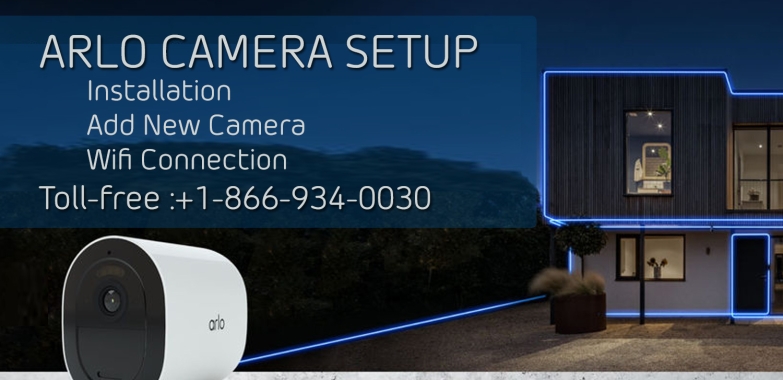 Arlo Camera Setup and Installation | +1-866-934-0030 | Arlo Support