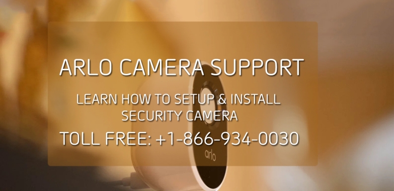 Arlo Camera Support |+1-866-934-0030 | Arlo Support
