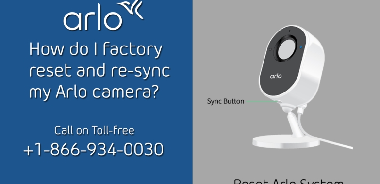 How do I factory reset and re-sync Arlo camera? | +1-866-934-0030
