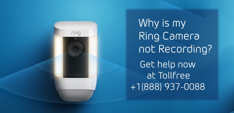 Why Ring Camera not Recording | +1-888-937-0088