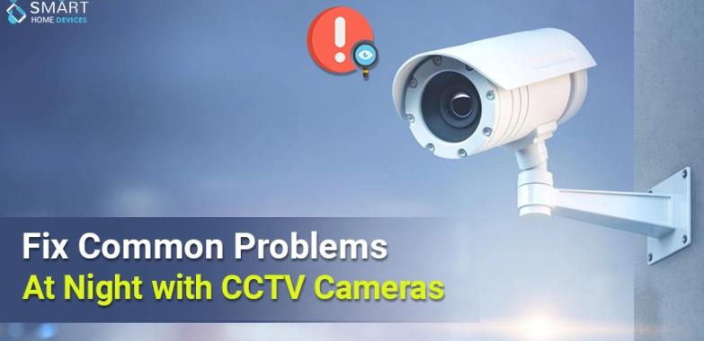 Problems at Night with CCTV Cameras